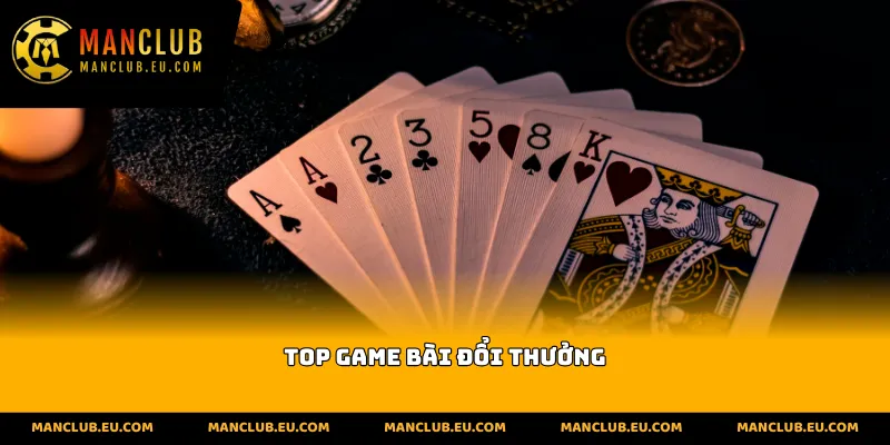 Top game bài đổi thưởng